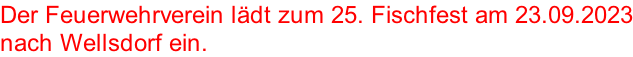 Der Feuerwehrverein lädt zum 25. Fischfest am 23.09.2023 nach Wellsdorf ein.